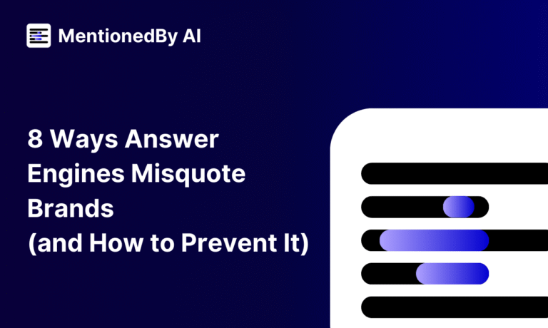 8 Ways Answer Engines Misquote Brands (and How to Prevent It)